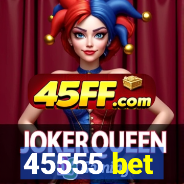 45555 bet